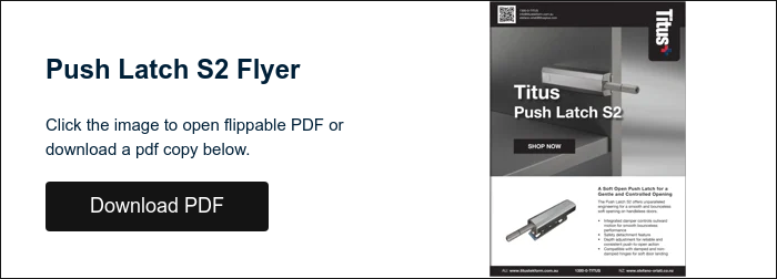 Push Latch S2 Flyer &nbsp; Click the image to open flippable PDF or download a pdf copy below. &nbsp;