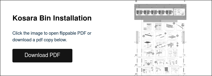 Kosara Bin Installation &nbsp; Click the image to open flippable PDF or download a pdf copy below. &nbsp;