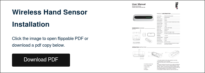 Wireless Hand Sensor Installation &nbsp; Click the image to open flippable PDF or download a pdf copy below. &nbsp;