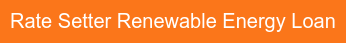 Rate Setter Renewable Energy Loan