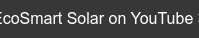 EcoSmart Solar on YouTube >