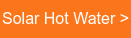 Solar Hot Water >