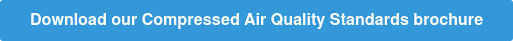Download our Compressed Air Quality Standards brochure
