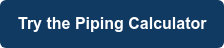 Try the Piping Calculator