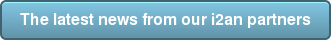 The latest news from our i2an&nbsp;partners