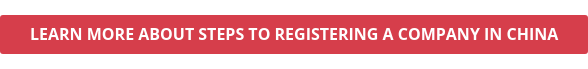 LEARN MORE ABOUT STEPS TO REGISTERING A COMPANY IN CHINA
