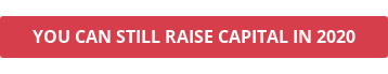 YOU CAN STILL RAISE CAPITAL IN 2020