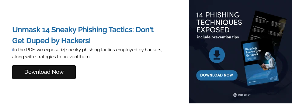 Unmask 14 Sneaky Phishing Tactics: Don't Get Duped by Hackers! iIn the PDF, we expose 14 sneaky phishing tactics employed by hackers, along with strategies to preventthem.  