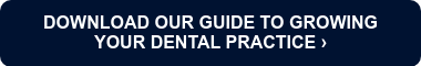DOWNLOAD OUR GUIDE TO GROWING YOUR DENTAL PRACTICE ›