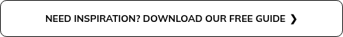 NEED INSPIRATION? DOWNLOAD OUR FREE GUIDE<span style="color: #ffffff;">-</span>❯