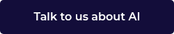 Talk to us about AI