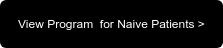 View Program &nbsp;for Naive Patients >