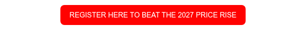 REGISTER HERE TO BEAT THE 2027 PRICE RISE