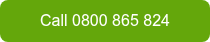 Call 0800 865 824