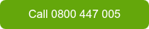 Call 0800 447 005