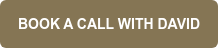 BOOK A CALL WITH DAVID