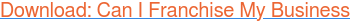 Download: Can I Franchise My Business