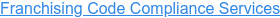 Franchising Code Compliance Services