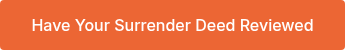 <span style="color: #ffffff;">Have Your Surrender Deed Reviewed</span>