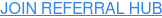 JOIN REFERRAL HUB