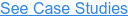 See Case Studies