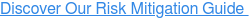 Discover Our Risk Mitigation Guide 