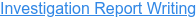 Investigation Report Writing