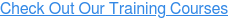 Check Out Our Training Courses