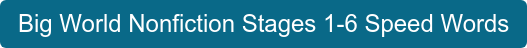 Big World Nonfiction Stages 1-6 Speed Words