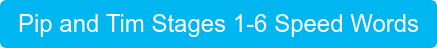 Pip and Tim Stages 1-6 Speed Words