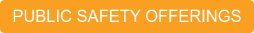 PUBLIC SAFETY OFFERINGS