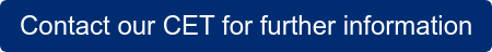 Contact our CET for further information