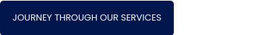 JOURNEY THROUGH OUR SERVICES